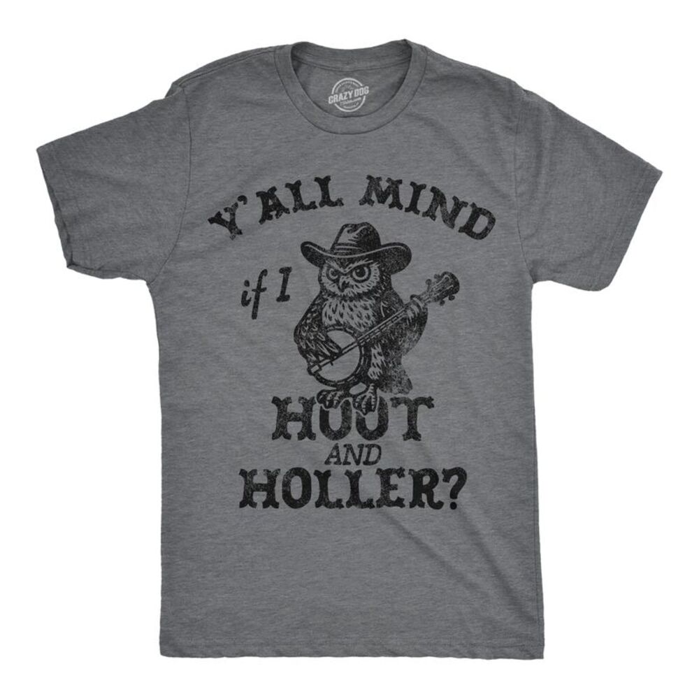 Mens Funny T Shirts Yall Mind If I Hoot And Holler Sarcastic Owl Tee For Men